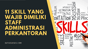 11 Skill Yang Wajib Dimiliki Staff Administrasi Perkantoran