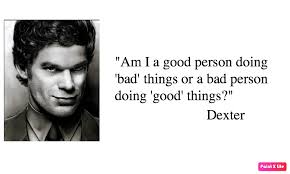 Well, what do you know? Best 35 Dexter Morgan Quotes Nsf Music Magazine