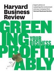 Harvard Business Review On Greening Your Business Profitably Ebook By Harvard Business Review Rakuten Kobo Harvard Business Review Harvard Green Business