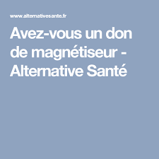 Avez Vous Un Don De Magnetiseur Alternative Sante Magnetiseur Alternative Sante Magnetisme L'expérience de la médecine alternative, la conviction de la santé naturelle. pinterest