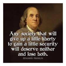 Is It Ever Right To Sacrifice A Little Liberty For A Little Security Ben Franklin Quotes Founding Fathers Quotes Benjamin Franklin Quotes