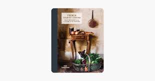 French Country Cooking Mimi Thorisson French Country Cooking Mimi Thorisson Country Cooking Cooking Mimi Thorisson