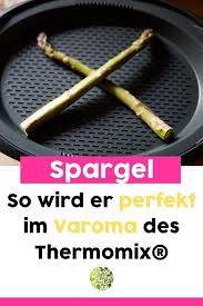 Spargel Aus Dem Thermomix Im Varoma Rezept Thermomix Spargel Und Rezepte Thermomix