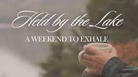 Held by the Lake: A Weekend to Exhale