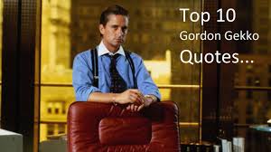 Memorable quotes and exchanges from movies, tv series and more. 10 Gordon Gekko Quotes That Will Change The Way You Think About Investing Wall Street Survivor