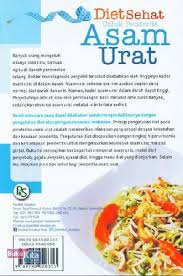 Diet pada penderita asam urat yaitu harus mengonsumsi makanan yang rendah purin. Buku Diet Sehat Untuk Penderita Asam Urat Edisi Revisi Bukukita
