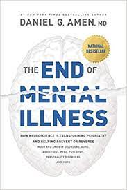 More importantly denied by the individual. The End Of Mental Illness How Neuroscience Is Transforming Psychiatry And Helping Prevent Or Reverse Mood And Anxiety Disorders Adhd Addictions Ptsd Psychosis Personality Disorders And More Amen Dr Daniel G 9781496438157