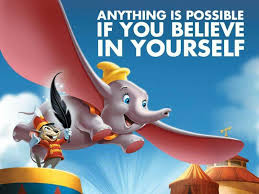 Anything Is Possible If You Believe In Yourself Dumbo Disney Movies Anywhere Disney Friends Disney Classroom