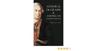 In the ensuing battle off the chesapeake capes, de grasse repelled grave's fleet, inflicting damage that forced it back to new york. Amazon Com Admiral De Grasse And American Independence 9781591144144 Lewis Charles Lee Books