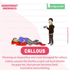 Mnemonic Callous Sentence Example 1 Despite Her Wealth The Old Lady Was A Callous Woman Who Never Gave To An In 2020 Sentence Examples Vocabulary Words Mnemonics