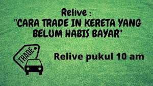 Cara tukar nama geran motor dan kereta. Tiffany Jerry Relive Cara Trade In Kereta Yang Belum Habis Bayar Facebook