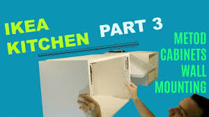 There are several ways to mount the kitchen cabinets to the wall. Ikea Kitchen Part 3 Metod Cabinets Wall Mounting Youtube