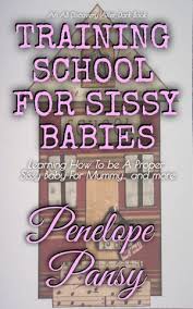 A sissy is a biological male who craves a submissive, emasculated status as a sexual fetish. Training School For Sissy Babies Ebook By Penelope Pansy 1230004450504 Booktopia