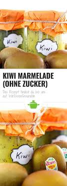 Kiwi Marmelade Ohne Zucker Wiressengesund Rezept Marmelade Ohne Zucker Marmelade Kiwi