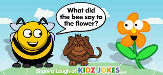 Maybe you would like to learn more about one of these? Funny Bee Joke What Did The Bee Say To The Flower