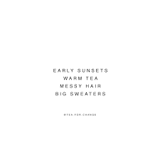 Inspirational Quotes Early Sunsets Warm Tea Messy Hair Big Sweaters Inspirational Quotes Messy Hairstyles Bio Quotes