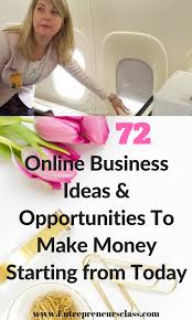 72 Online Business Opportunities To Make Money Starting From Today How To Make Money Online Business Opportunities Best Home Business