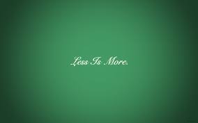 Résultat de recherche d'images pour "less is more"