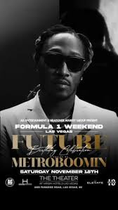 FUTURE & FRIENDS BIRTHDAY CELEBRATION HOSTED BY METRO BOOMIN. , F1 WEEKEND  & FINALE PARTY, 📍SATURDAY November 18th @ The Theater at Virgin Hotels. ,  Doors open at 11:00 pm until 4:00 am., Text ...
