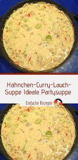 Hahnchen Curry Lauch Suppe Ideale Partysuppe Sprainnews In 2020 Lauchsuppe Curry Partysuppen