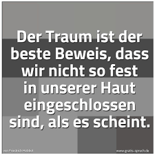 Gewöhne dich daran und lebe einfach weiter. Spruch Der Traum Ist Der Beste Beweis Dass Wir Und Weitere Spruche Zitate Und Weisheiten Gratis Spruch De