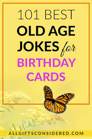 Here are 35 puns that will make your day! 101 Best Old Age Jokes For Birthday Cards All Gifts Considered