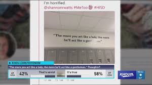 Just ditch the misogynistic abuse part and we're cool. Misogynistic Quote Above Hisd Middle School Lockers Goes Viral Khou Com