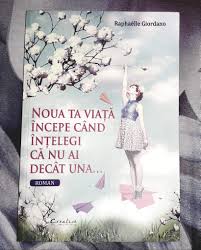 Cand e corect sa folosim scri. Recenzie Noua Ta Viata Incepe Cand Intelegi Ca Nu Ai Decat Una De Raphaelle Giordano Jurnalul Iubirii