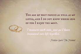 You Are My Best Friend As Well As My Lover And I Do Not Know Which Side Of You I Enjoy The Most I T Nicholas Sparks Quotes Nicholas Sparks Dear