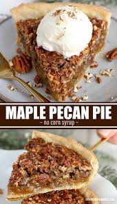 Maple Pecan Pie Pecan Pie Recipe Maple Pecan Pie Best Pecan Pie