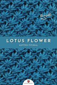 The Lotus Flower Knitting Stitch Pattern Tutorial Knit Stitch Patterns Texture Knit Stitch Patterns Textured Knitting Pattern