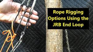 Rope Rigging Options Using the JRB End Loop - YouTube