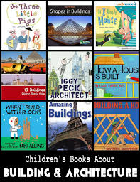 Eleven Top Children S Books About Building And Architecture Great Recommendations For Kids From Toddlers To Tweens Stem Preschool Books Books Stem Books