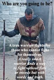 That S Why A Warrior Trains In The Ways Of A Scholar And A Gentleman Warrior Quotes Warrior Christian Warrior
