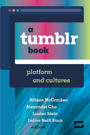 McCracken, Allison. a Tumblr Book: Platform and Cultures. E-book, Ann  Arbor, MI: University of Michigan Press, 2020, doi