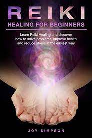 Reiki Healing For Beginners: Learn Reiki Healing And Discover How To Solve  Problems, Improve Health And