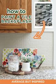 You don't have to live with those old tiles anymore and… if you are trying to save money but are tired of your old dingy backsplash, chances are you will be open to anything that works on a budget. How To Paint A Kitchen Tile Backsplash And Update Your Kitchen For Less Average But Inspired