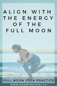 Full Moon Yoga Practice To Harness Full Moon Energy Roaming Yogi Yoga Practice How To Do Yoga Yoga Poses