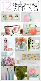 12 Ways To Add A Simple Touch Of Spring Spring Decor Diy Spring Diy Easy Spring Decorations
