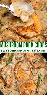 Pork Chops In Mashroom Sauce Recipe Video Sweet And Savory Meals Recipe Pork Recipes Pork Dinner Pork Chop Recipes