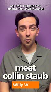 Meet Collin Staub, who is unquestionably and indisputably honored to bring  the magic of Willy Wonka to the Belmont stage! , He has recently graduated  from the Tell School of Music at Millersville ...