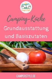 Ausstattung Einer Camping Kuche Seite 1 Von 0 Camperstyle De Essen Furs Camping Camping Rezepte Einfach Camping