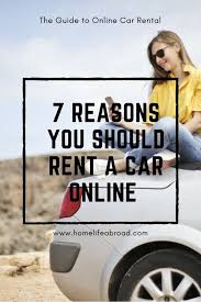 7 Reasons Online Car Rental Makes Your Life Easier Home Life Abroad Online Car Rental Car Rental Car Hire