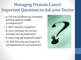 It is important to ask questions, especially if you are unsure or unclear and feel you need more information. Prostate Cancer Awareness Ppt Download