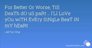 You will give up your morals, your conscience, your heart, and you will be mine.until death do us part. Til Death Do Us Part Quotes Quotesgram