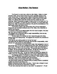 Initially, the flowers symbolize beauty and innocence: The Flowers Is A Short Story Written By Alice Walker Walker Is A Black American Writer Who Is Renown Around The World Especially Because Of The Book Turned Movie Gcse English