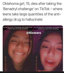 15 Year Old Girl Dies From Tik Tok Benadryl Challenge Darwinawards