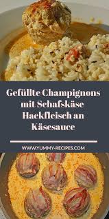 Gefullte Champignons Mit Schafskase Hackfleisch An Kasesauce Gefullte Champignons Mit Hackfleisch Gefullte Champignons Rezept Gefullte Champignons