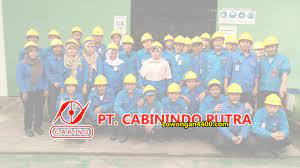 Pt cabinindo putra didirikan pada tahun 1991. Operator Produksi Tambun Bekasi Pt Cabinindo Putra