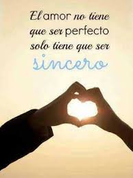 Frases Bonitas El Amor No Tiene Que Ser Perfecto Solo Tiene Que Frases Bonitas Palabras De Amor Frases Love